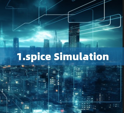 1.spice Simulation 1.spice Simulation