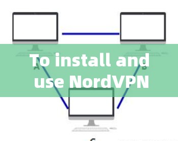 To install and use NordVPN on your Android phone,follow these steps: To install and use NordVPN on your Android phone,follow these steps: