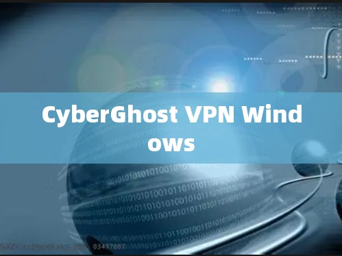 CyberGhost VPN Windows CyberGhost VPN Windows