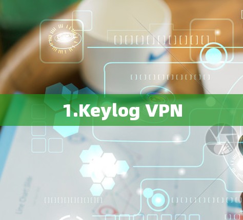 1.Keylog VPN 1.Keylog VPN